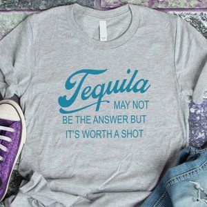 Tequila May Not Be The Answer But It's Worth A Shot T-Shirt